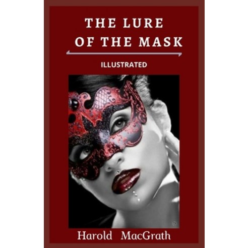The Lure of the Mask Illustrated Paperback, Independently Published, English, 9798599368427