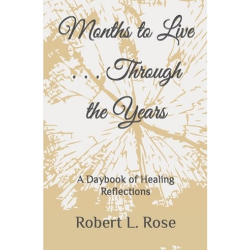 (영문도서) Months to Live . . . Through the Years: A Daybook of Healing Reflections Paperback, Independently Published, English, 9798351279930