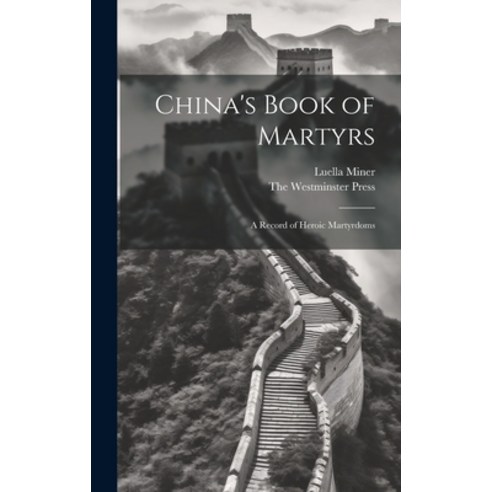(영문도서) China''s Book of Martyrs: A Record of Heroic Martyrdoms Hardcover, Legare Street Press, English, 9781019596784
