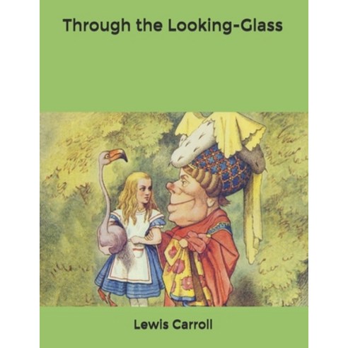 Through the Looking-Glass Paperback, Independently Published, English, 9798608090219