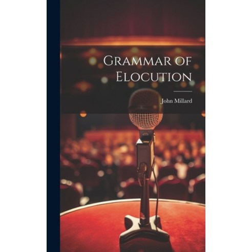 (영문도서) Grammar of Elocution Hardcover, Legare Street Press, English, 9781020649400