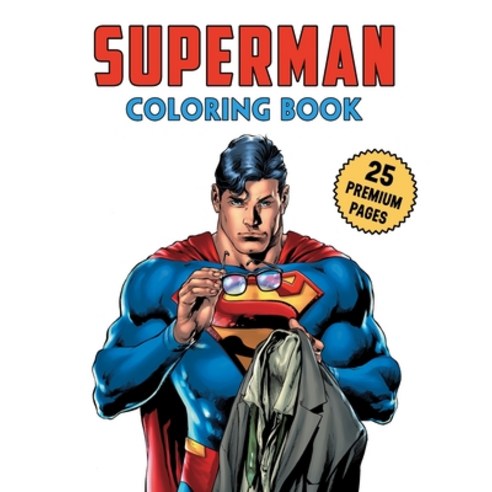 Superman Coloring Book: Funny Coloring Book With 25 Images For Kids of all ages. Paperback, Independently Published