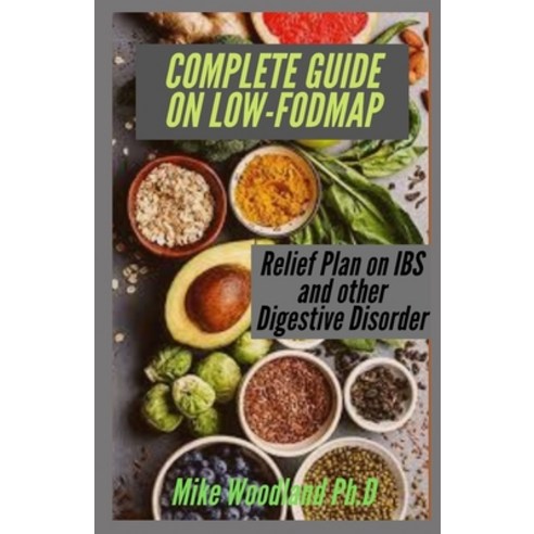 (영문도서) Complete Guide on Low-Fodmap: Relief Plan on IBS and Other Digestive Disorder Paperback, Independently Published, English, 9798511510088