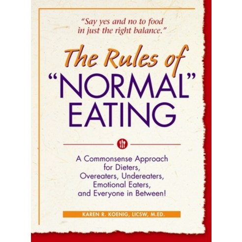 The Rules of "Normal" Eating: A Commonsense Approach for Dieters Overeaters Undereaters Emotional... Paperback, Gurze Books, English, 9780936077215