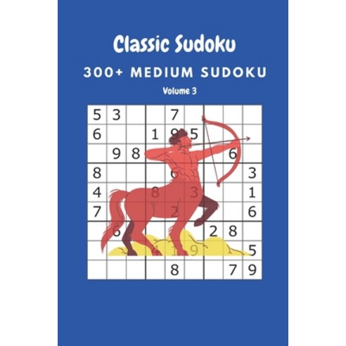 Classic Sudoku: 300+ Medium sudoku Volume 3 Paperback, Independently Published