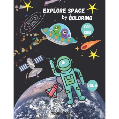 Explore Space by Coloring: Coloring Book for Kids Ages 3 + Space and Rockets Perfect Gift for Boys &... Paperback, Independently Published, English, 9798588826525
