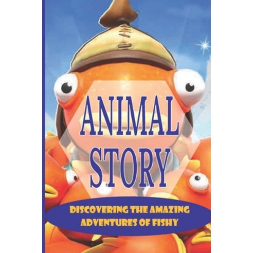 (영문도서) Animal Story: Discovering The Amazing Adventures Of Fishy: Goodnight Book For Kids Paperback, Independently Published, English, 9798542811666