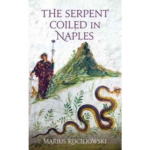 (영문도서) The Serpent Coiled in Naples Hardcover, Haus Pub., English, 9781909961814