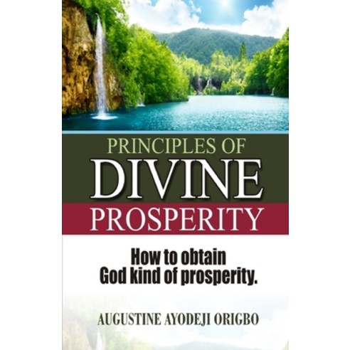 (영문도서) Principles of divine PROSPERITY: How to obtain God''s kind of Prosperity Paperback, Independently Published, English, 9798390371268