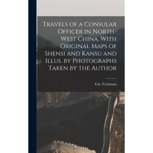 (영문도서) Travels of a Consular Officer in North-west China. With Original Maps of Shensi and Kansu and... Hardcover, Legare Street Press, English, 9781016278195