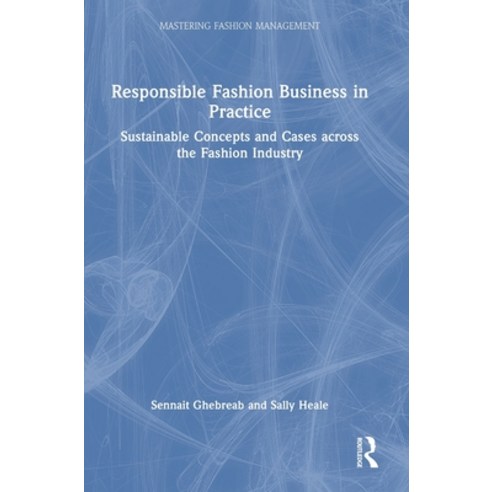 (영문도서) Responsible Fashion Business in Practice: Sustainable Concepts and Cases across the Fashion I... Hardcover, Routledge, English, 9781032259703