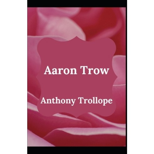 (영문도서) Aaron Trow Anthony Trollope (Fiction Novel Classic) [Annotated] Paperback, Independently Published, English, 9798518959064