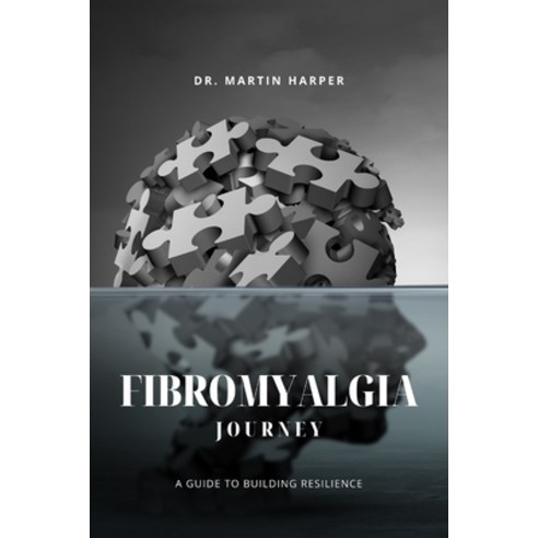 (영문도서) Fibromyalgia Journey: A Guide To Building Resilience Paperback, Independently Published, English, 9798875852640