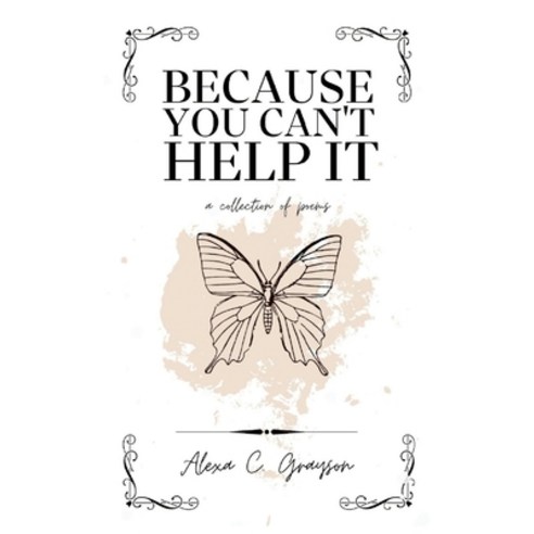 (영문도서) Because You Can''t Help It: a collection of poems Paperback, Lulu.com, English, 9781312551961