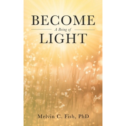 (영문도서) Become A Being Of Light Paperback, Blurb, English, 9798885261722