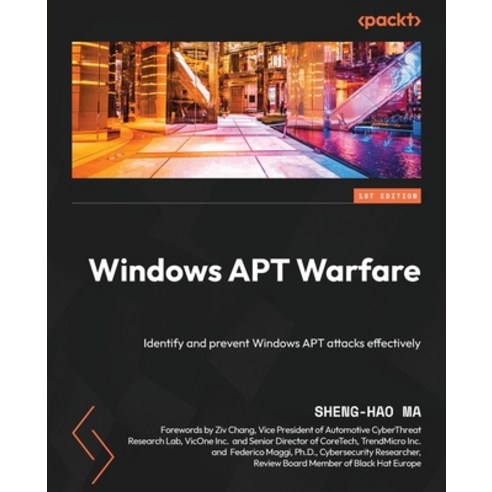 (영문도서) Windows APT Warfare: Identify and prevent Windows APT attacks effectively Paperback, Packt Publishing, English, 9781804618110