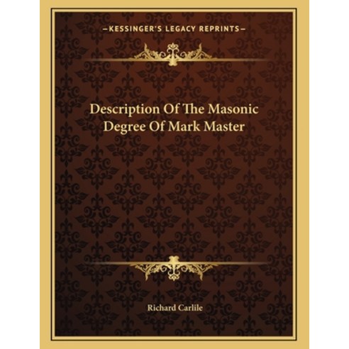 Description of the Masonic Degree of Mark Master Paperback, Kessinger Publishing, English, 9781163010174