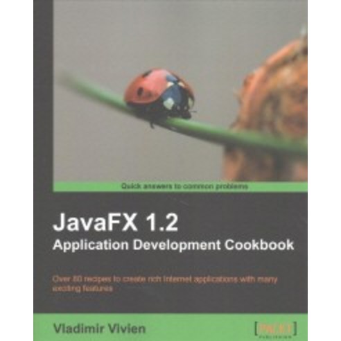 Javafx 1.2 Application Development Cookbook, Packt Publishing
