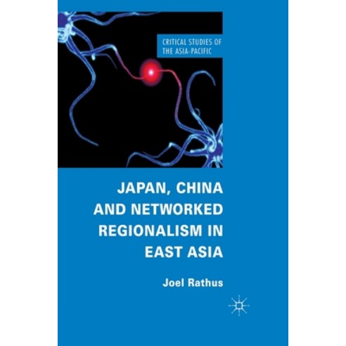 Japan China and Networked Regionalism in East Asia Paperback, Palgrave MacMillan