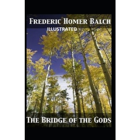 The Bridge of the Gods Illustrated Paperback, Independently Published, English, 9798583853311