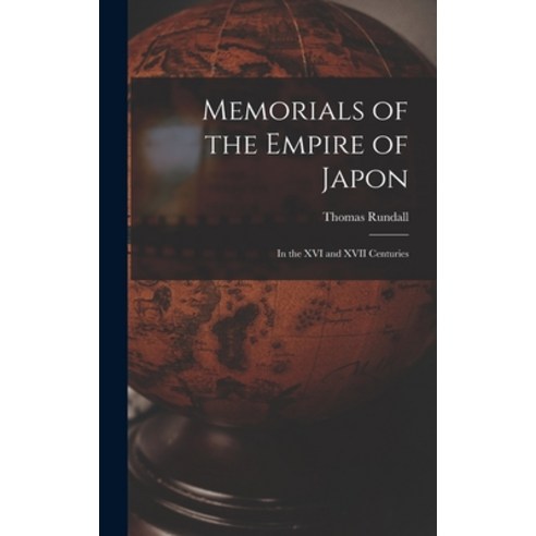 (영문도서) Memorials of the Empire of Japon: In the XVI and XVII Centuries Hardcover, Legare Street Press, English, 9781016105583