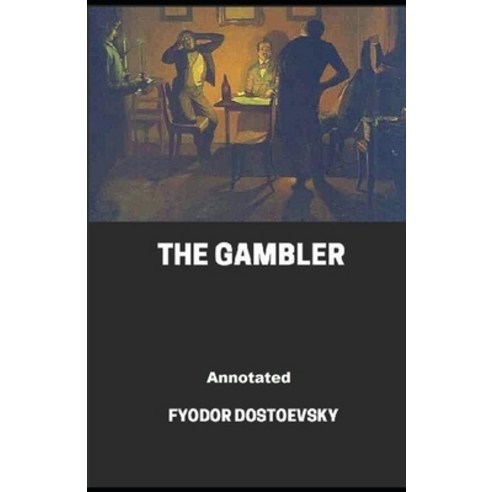 The Gambler Annotated Paperback, Independently Published, English, 9798710604779