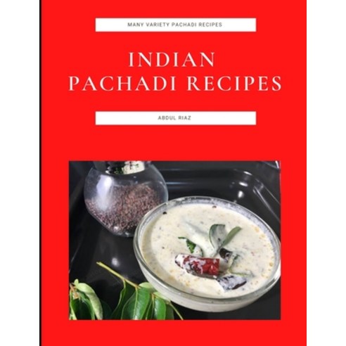 (영문도서) Indian Pachadi Recipes: Many Variety Pachadi Recipes Paperback, Independently Published, English, 9798752417221