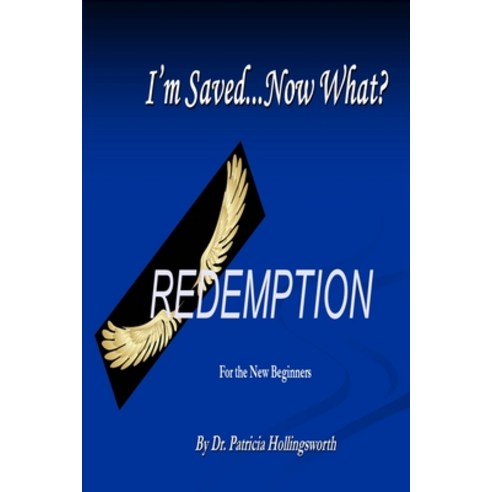 I''m Saved....Now What?: Redemption Paperback, Independently Published