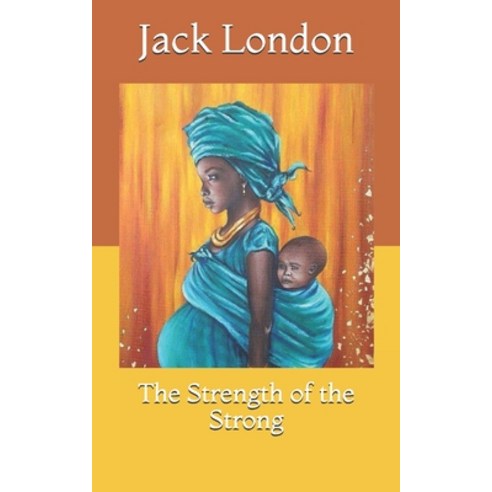 The Strength of the Strong Paperback, Independently Published, English, 9798717766708
