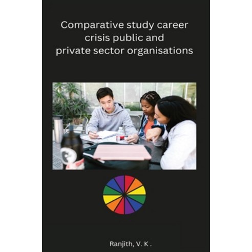 (영문도서) Comparative study career crisis public and private sector organisations Paperback, Self Publisher, English, 9798889955597