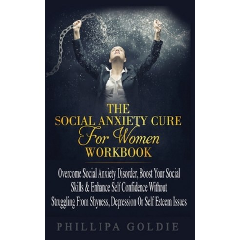 (영문도서) The Social Anxiety Cure For Women Workbook: Rapidly Stop Social Anxiety Disorder Boost Your ... Paperback, Entrepreneur Tcb, English, 9781916181212