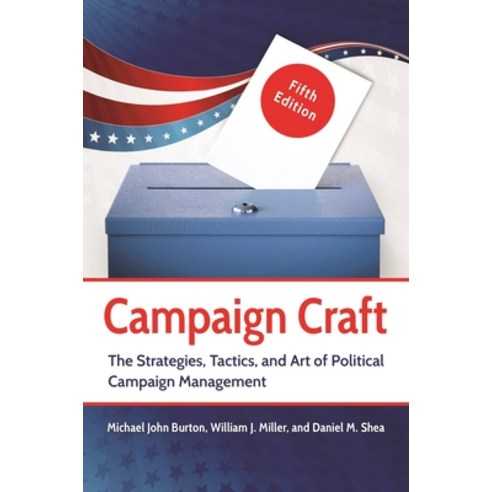 (영문도서) Campaign Craft: The Strategies Tactics and Art of Political Campaign Management Paperback, ABC-Clio, LLC, English, 9781440837326