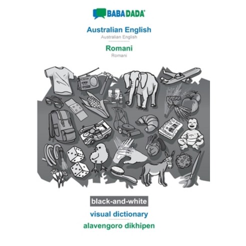 BABADADA black-and-white Australian English - Romani visual dictionary - alavengoro dikhipen: Aust... Paperback, 9783752257007