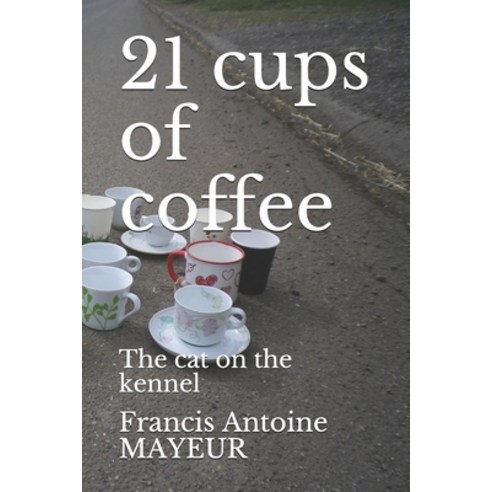 21 cups of coffee: The cat on the kennel Paperback, Independently Published, English, 9798745243820