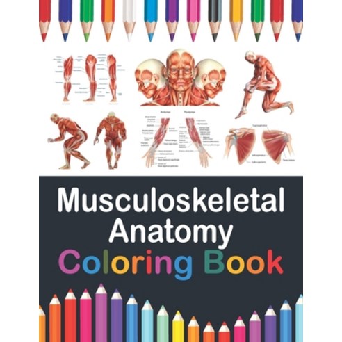 Musculoskeletal Anatomy Coloring Book: Musculoskeletal Anatomy Workbook ...