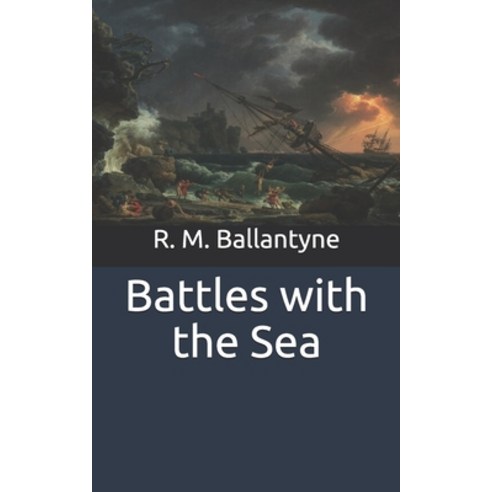 Battles with the Sea Paperback, Independently Published, English, 9798711159957
