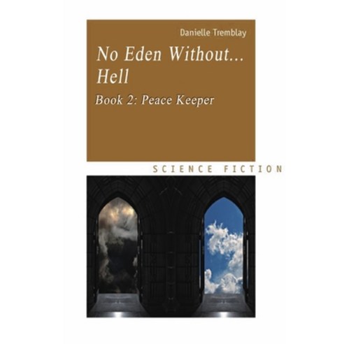 (영문도서) No Eden Without... Hell: Book 2. Peace Keeper Paperback, Library and Archives Canada, English, 9782924400388