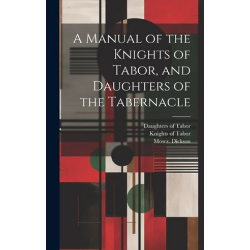 (영문도서) A Manual of the Knights of Tabor and Daughters of the Tabernacle Hardcover, Legare Street Press, English, 9781020507755
