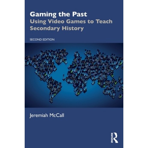 (영문도서) Gaming the Past: Using Video Games to Teach Secondary History Paperback, Routledge, English, 9781032223483