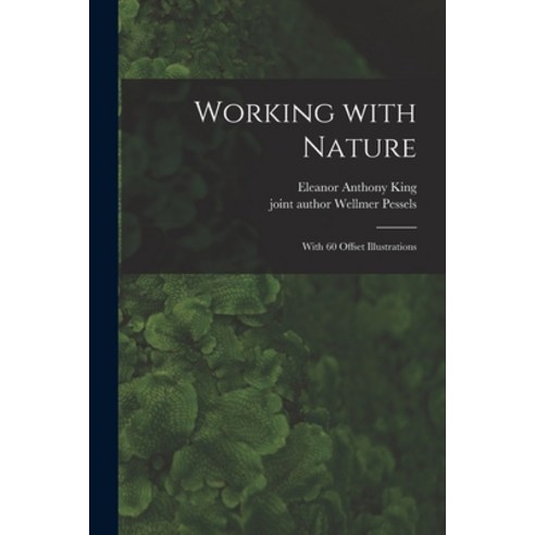 (영문도서) Working With Nature; With 60 Offset Illustrations Paperback, Hassell Street Press, English, 9781015095595