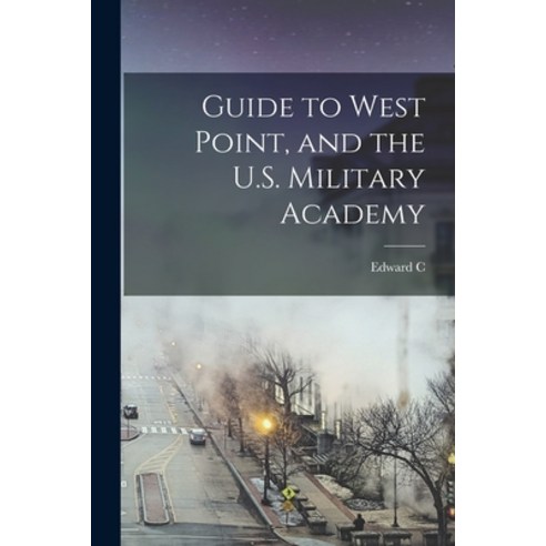 (영문도서) Guide to West Point and the U.S. Military Academy Paperback, Legare Street Press, English, 9781016005722