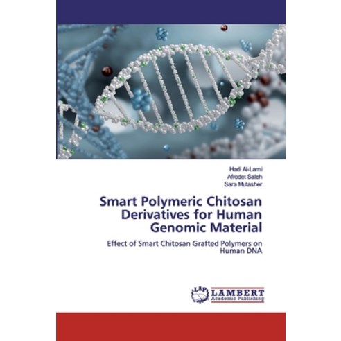 Smart Polymeric Chitosan Derivatives for Human Genomic Material Paperback, LAP Lambert Academic Publishing