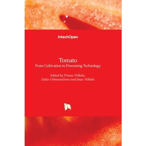 (영문도서) Tomato - From Cultivation to Processing Technology Hardcover, Intechopen, English, 9781803564586