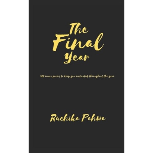 (영문도서) The Final Year: 365 micro poems to keep you motivated throughout the year Paperback, Independently Published, English, 9798623509833