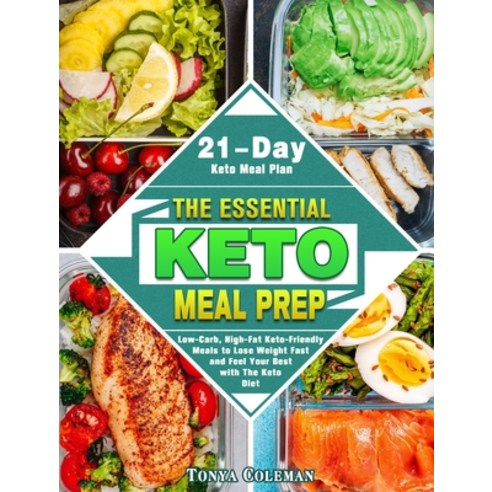 The Essential Keto Meal Prep: Low-Carb High-Fat Keto-Friendly Meals to Lose Weight Fast and Feel Yo... Hardcover, Tonya Coleman
