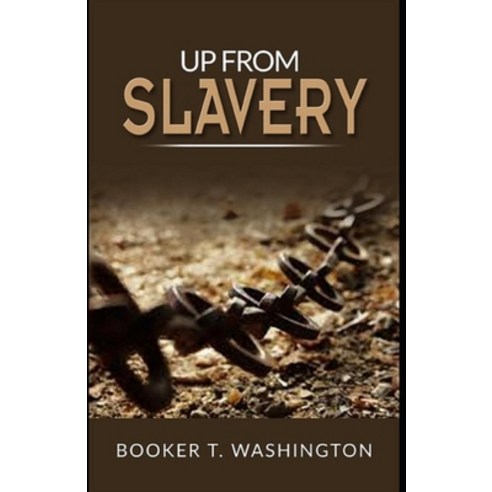 (영문도서) Up from Slavery Book by Booker T. Washington: (Annotated Edition) Paperback, Independently Published, English, 9798500186225