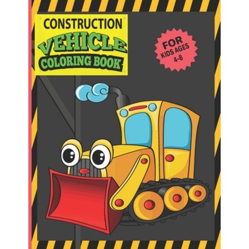 Construction Vehicles Coloring Book For Kids Ages 4-8: Easy Coloring Activity Book For Kids Ages 3-5... Paperback, Independently Published, English, 9798588160513