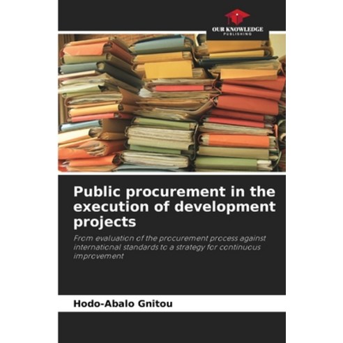 (영문도서) Public procurement in the execution of development projects Paperback, Our Knowledge Publishing, English, 9786204383699