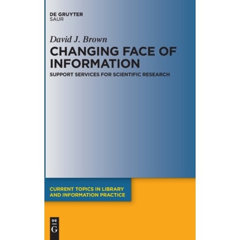 Changing Face of Information: Support Services for Scientific Research Hardcover, K.G. Saur Verlag