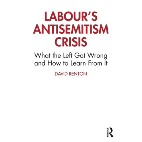 (영문도서) Labour''s Antisemitism Crisis: What the Left Got Wrong and How to Learn from It Paperback, Routledge, English, 9780367720568